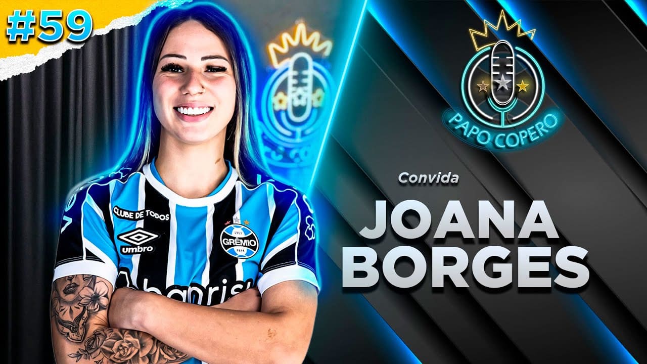 JOANA BORGES (jogadora do Grêmio) - Papo Copero #59